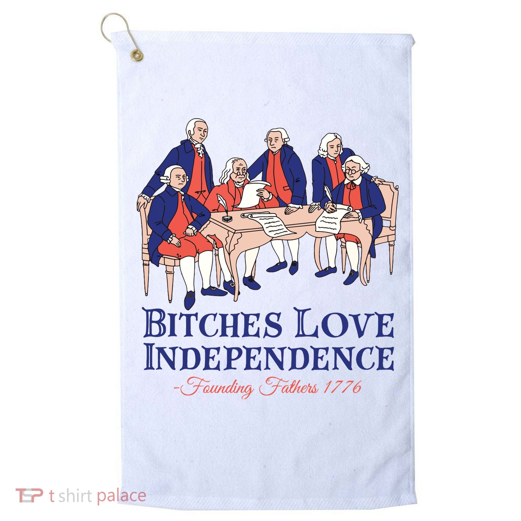 Bitches Love Independence 4th Of July Golf Towel
