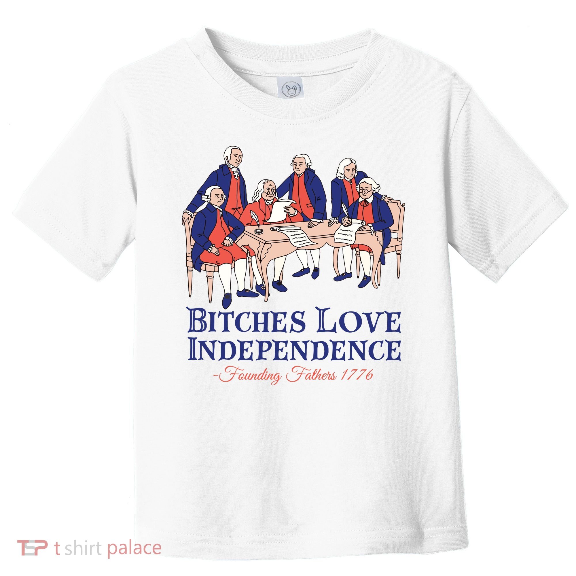 Bitches Love Independence 4th Of July Toddler T-Shirt