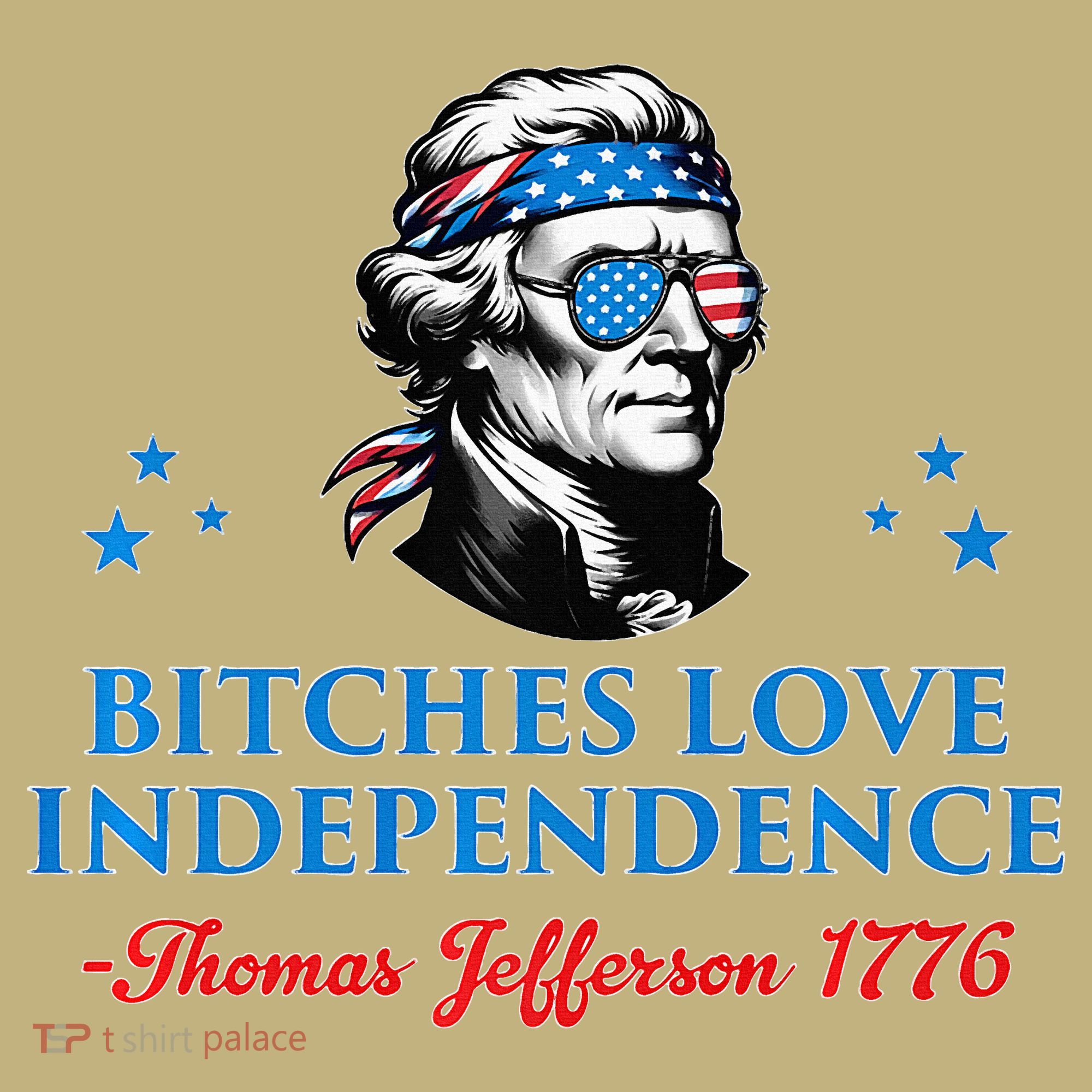 Bitches Love Independence Thomas Jefferson Founding Button