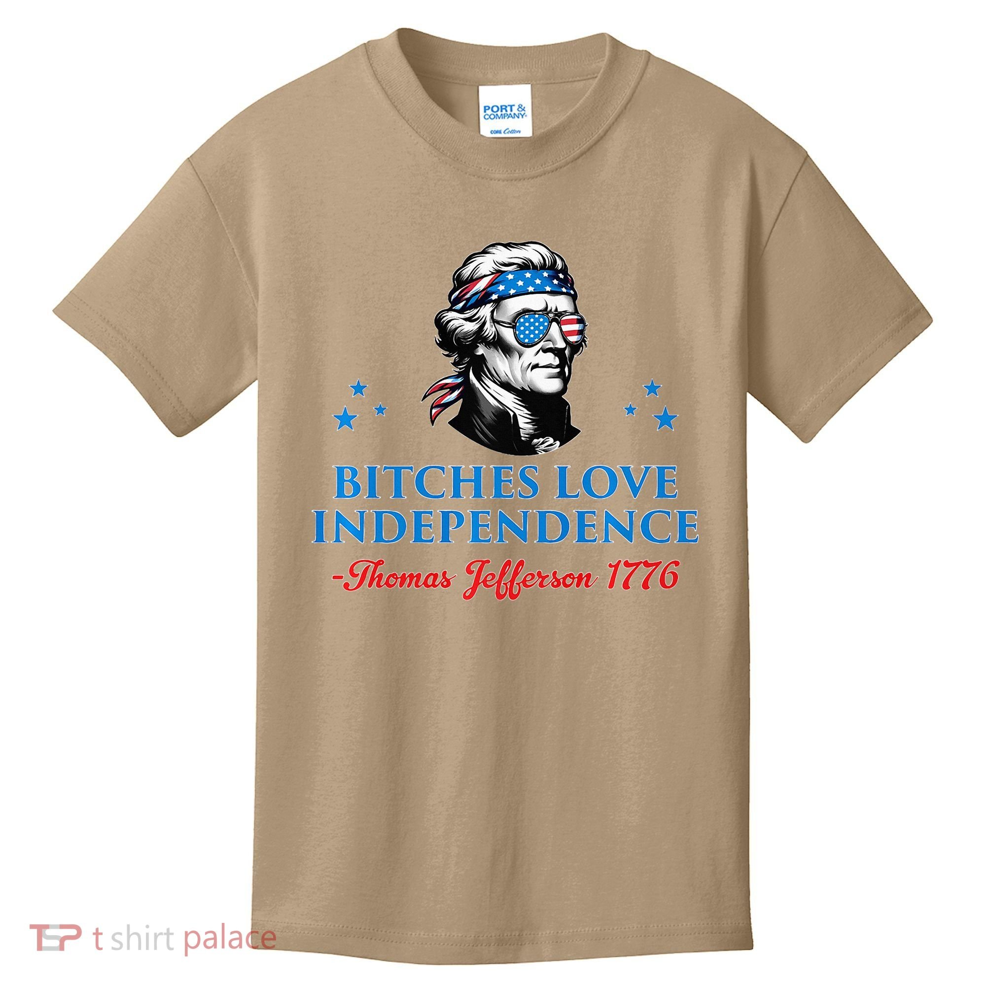 Bitches Love Independence Thomas Jefferson Founding Kids T-Shirt