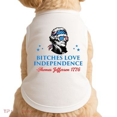 Bitches Love Independence Thomas Jefferson Founding Doggie Tank