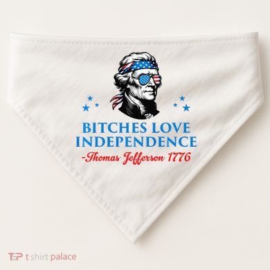 Bitches Love Independence Thomas Jefferson Founding USA-Made Doggie Bandana