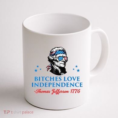 Bitches Love Independence Thomas Jefferson Founding Coffee Mug back