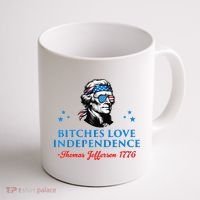Bitches Love Independence Thomas Jefferson Founding Coffee Mug thumb 1