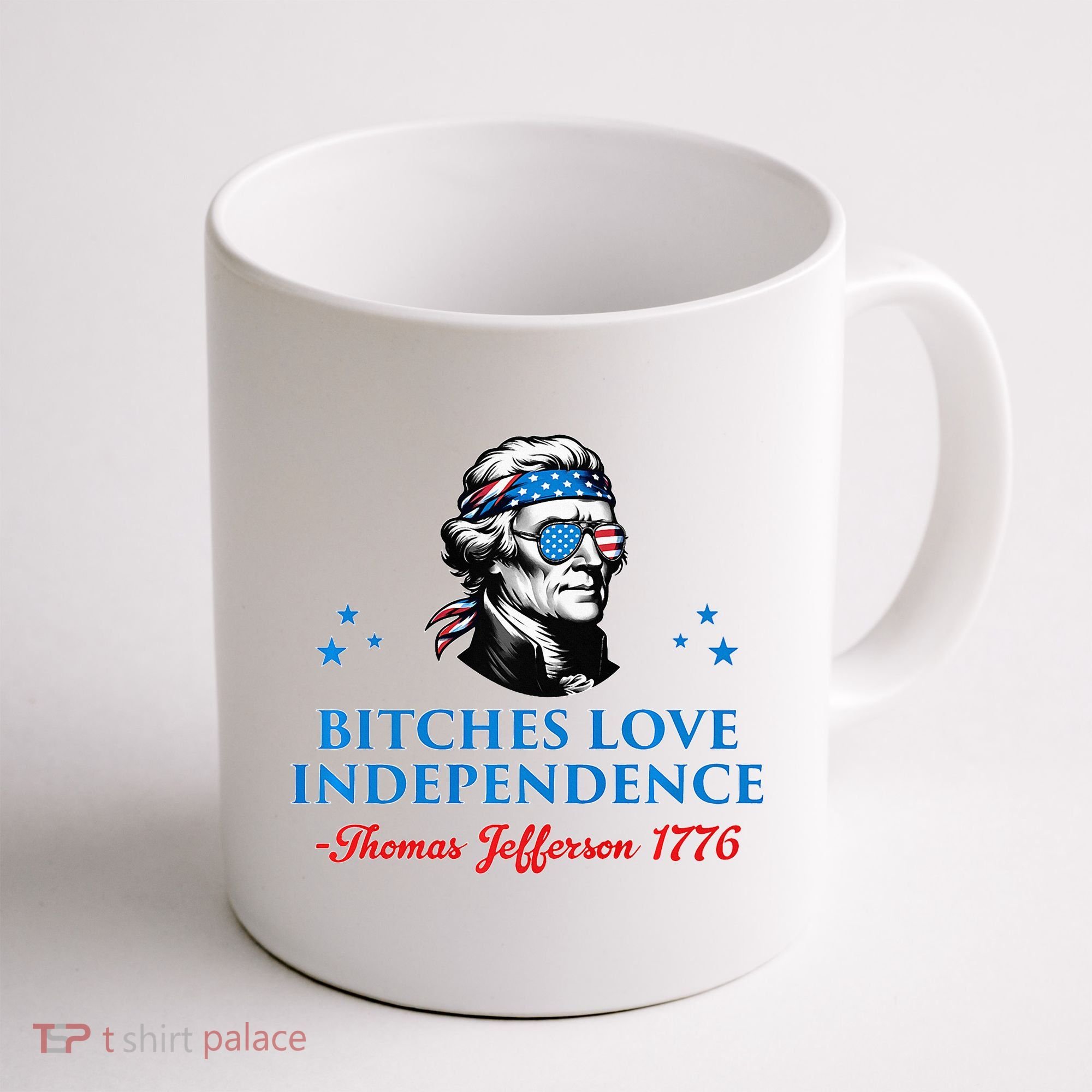 Bitches Love Independence Thomas Jefferson Founding Coffee Mug