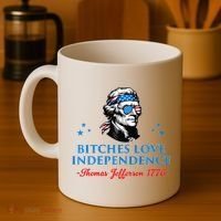 Bitches Love Independence Thomas Jefferson Founding Coffee Mug thumb 4