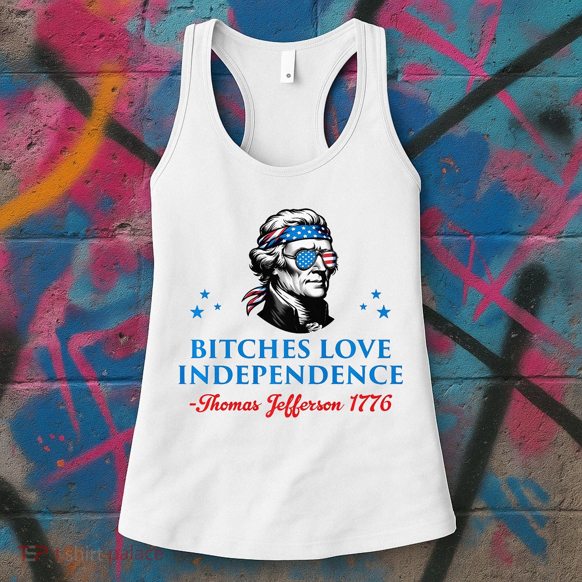 Bitches Love Independence Thomas Jefferson Founding Women's Tank Top