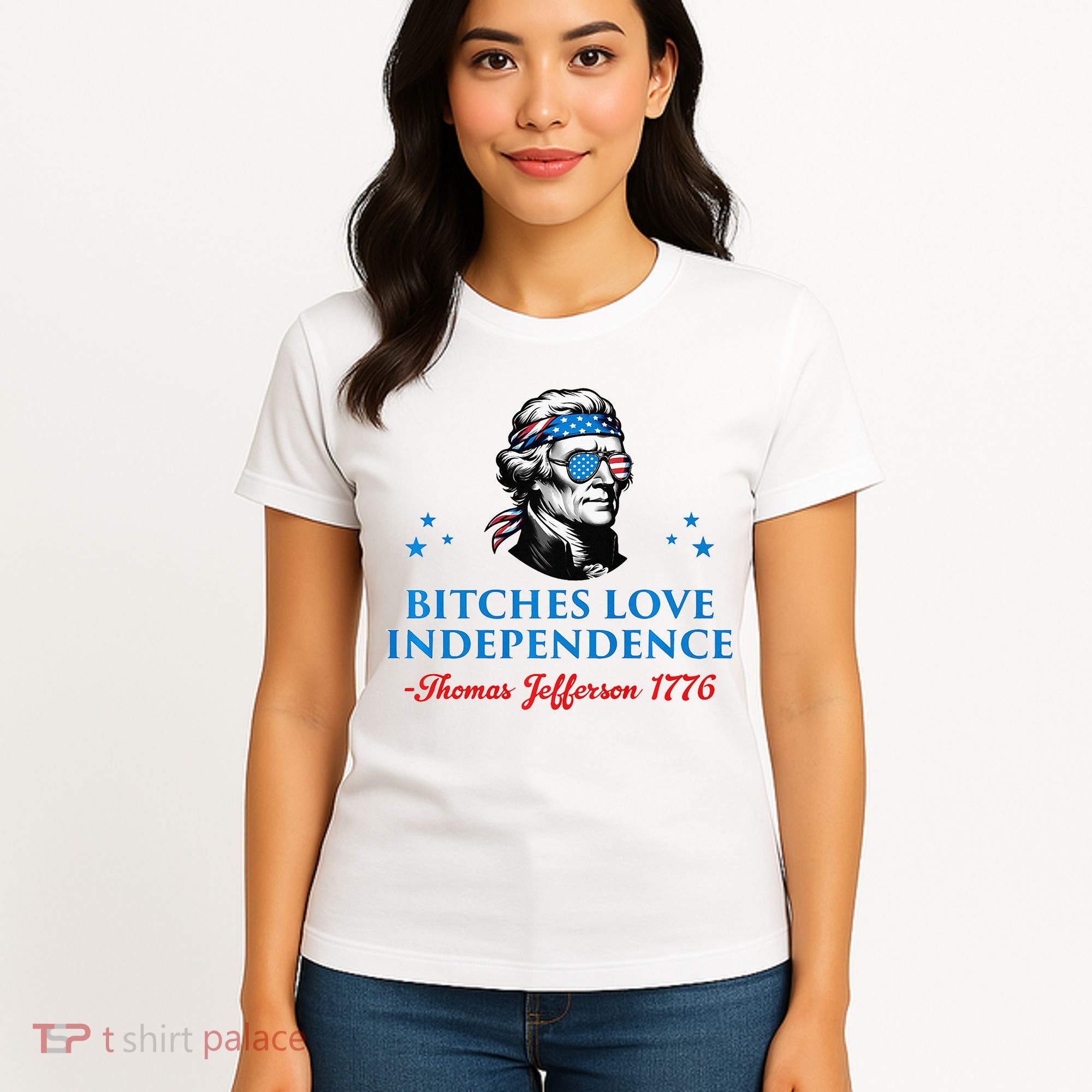 Bitches Love Independence Thomas Jefferson Founding Women's T-Shirt