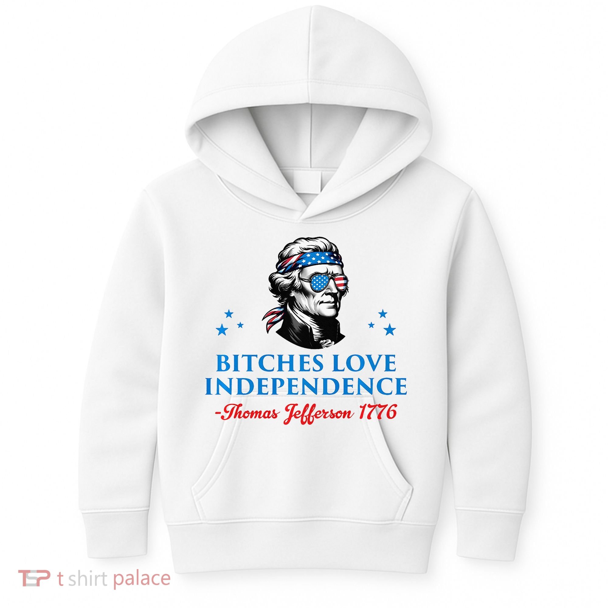Bitches Love Independence Thomas Jefferson Founding Kids Hoodie