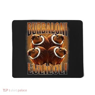 Burbaloni Luliloli Italian Brain Rot Capybara Meme Mousepad