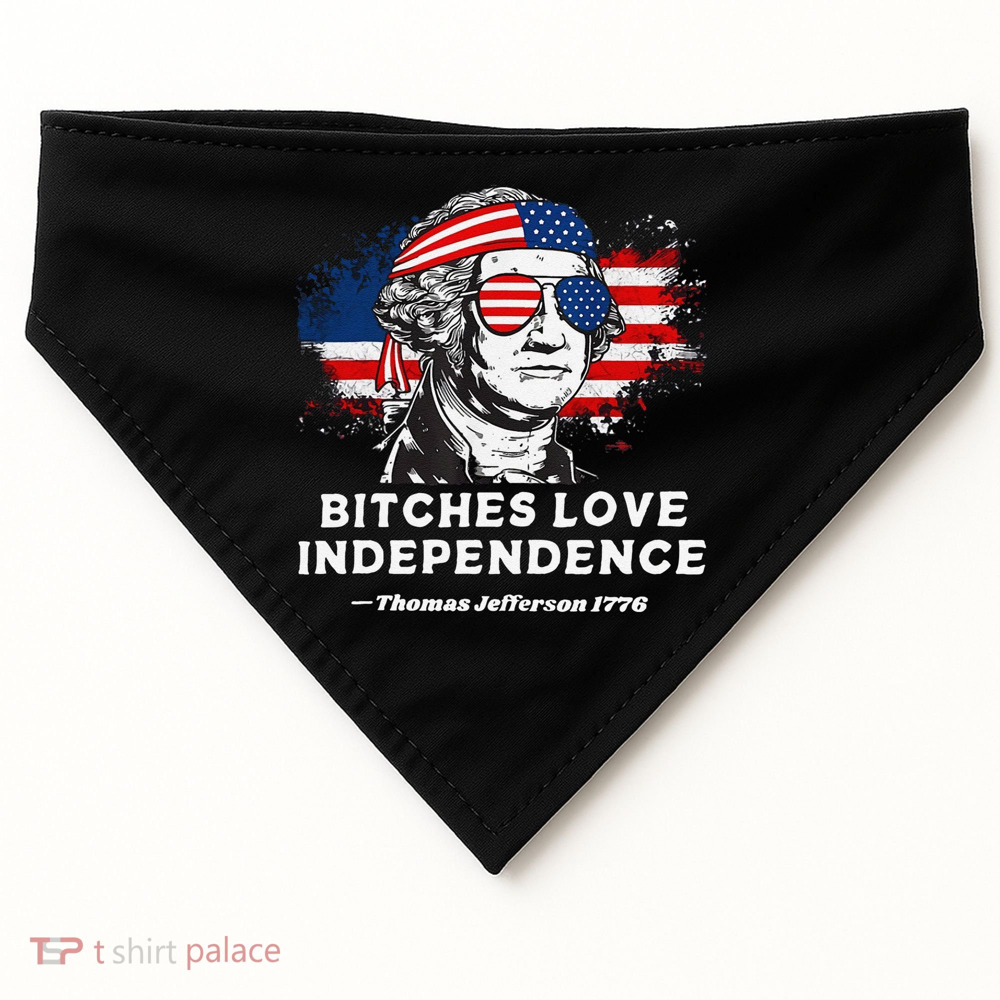 Bitches Love Independence Funny Founding Fathers 4th Of July Gift USA-Made Doggie Bandana