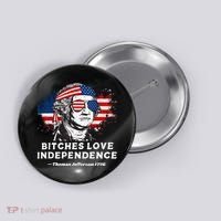 Bitches Love Independence Funny Founding Fathers 4th Of July Gift Button thumb 0