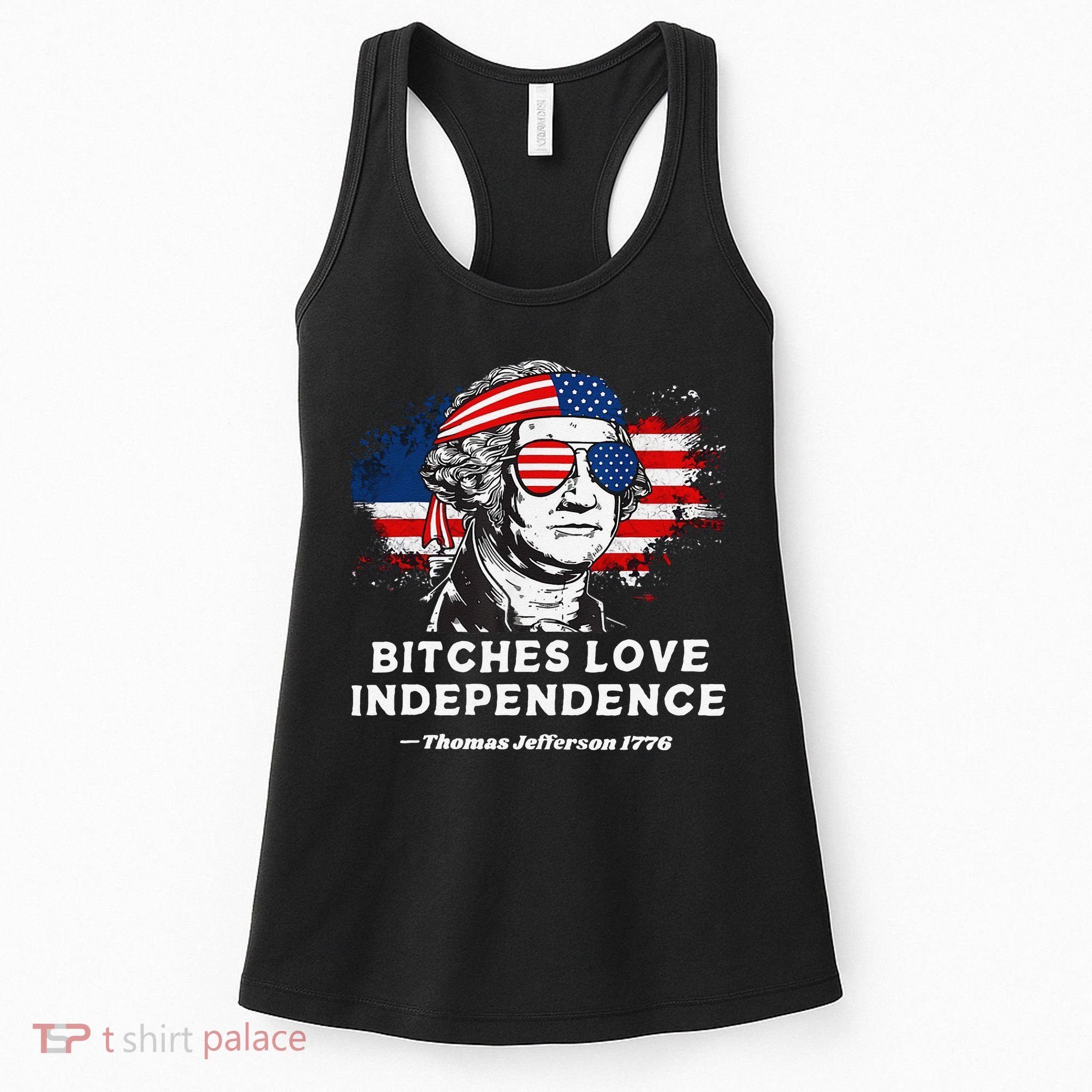 Bitches Love Independence Funny Founding Fathers 4th Of July Gift Women's Tank Top
