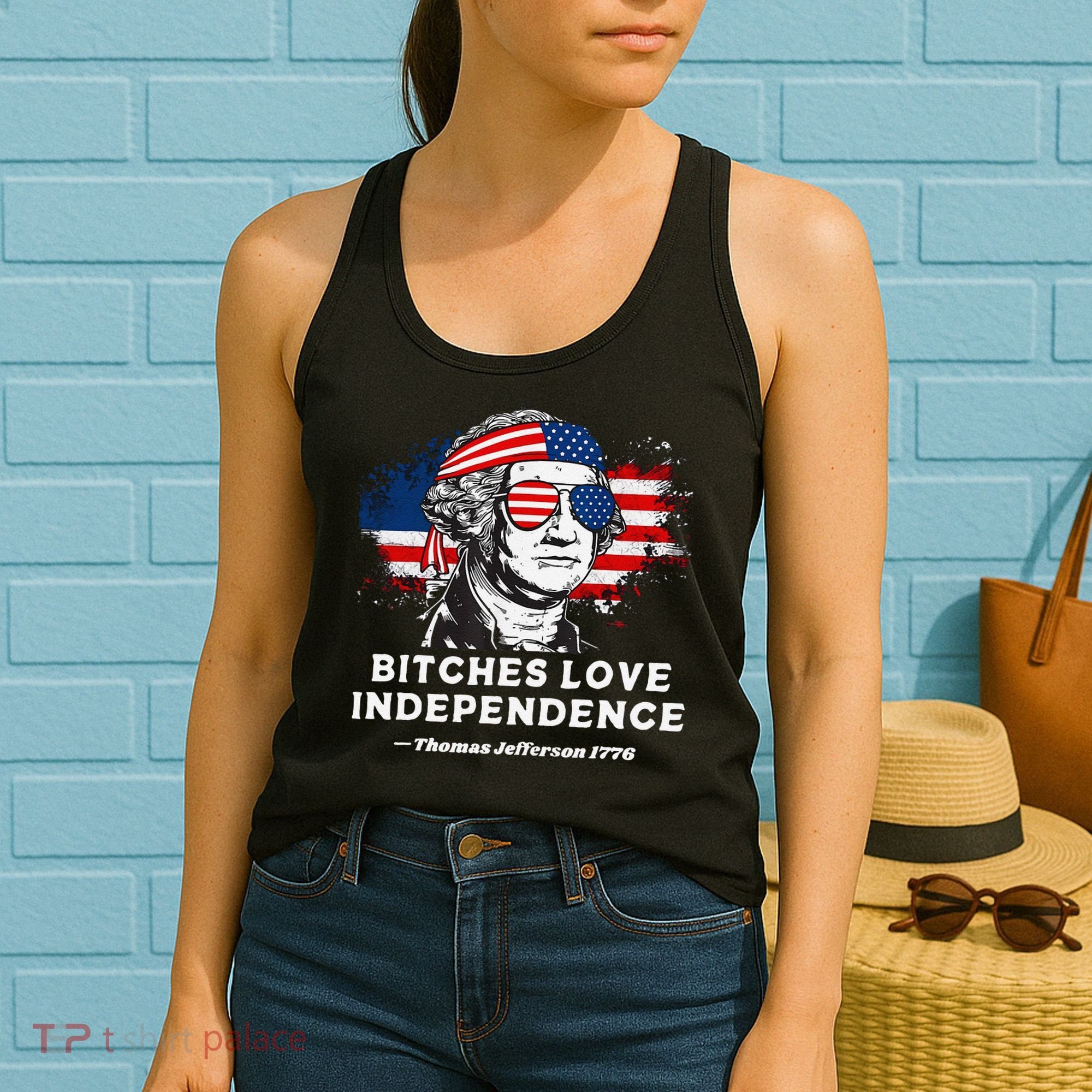 Bitches Love Independence Funny Founding Fathers 4th Of July Gift Women's Tank Top