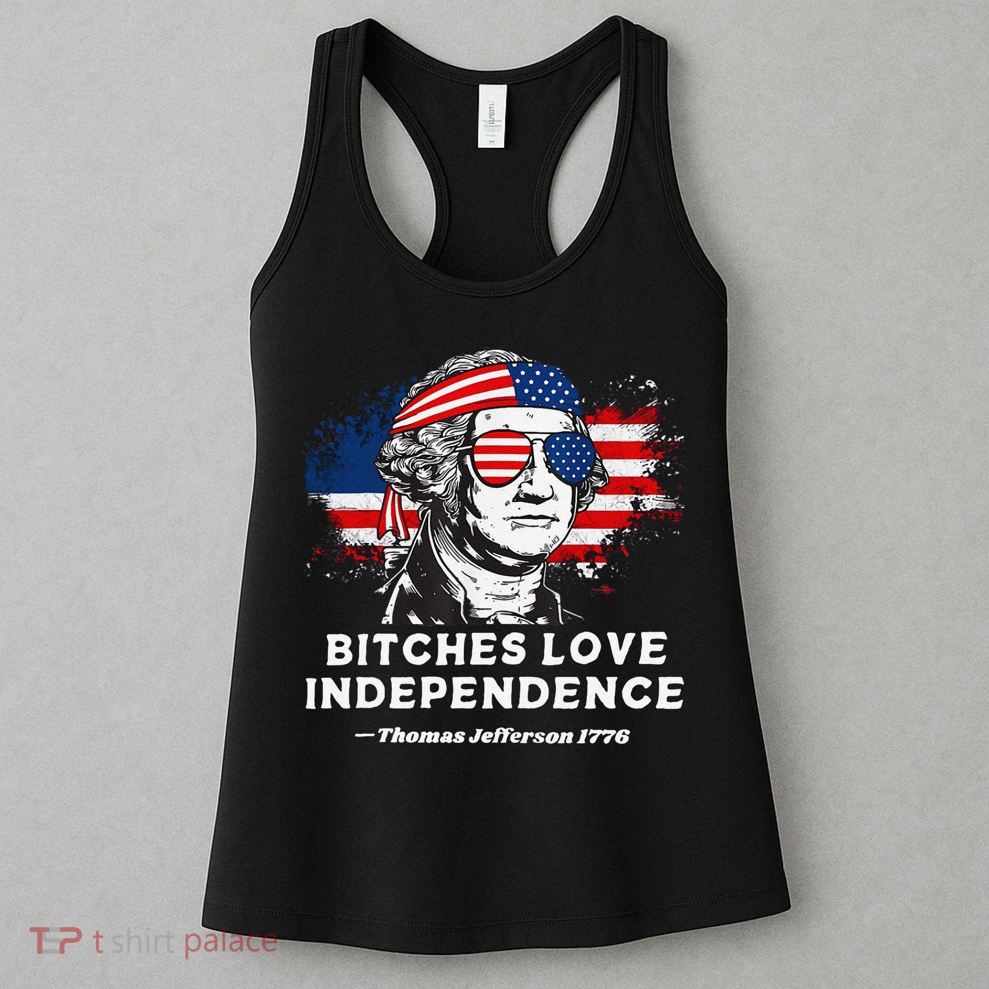 Bitches Love Independence Funny Founding Fathers 4th Of July Gift Women's Tank Top