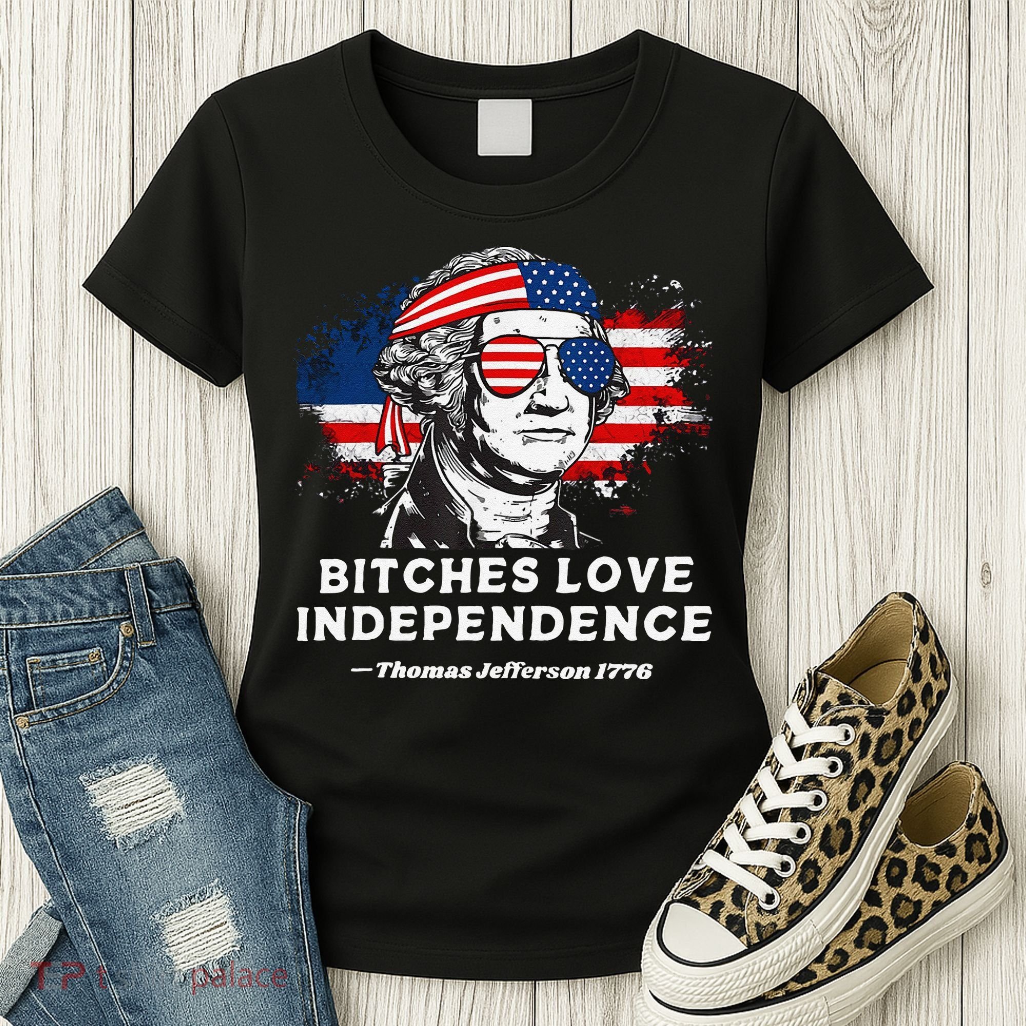 Bitches Love Independence Funny Founding Fathers 4th Of July Gift Women's T-Shirt