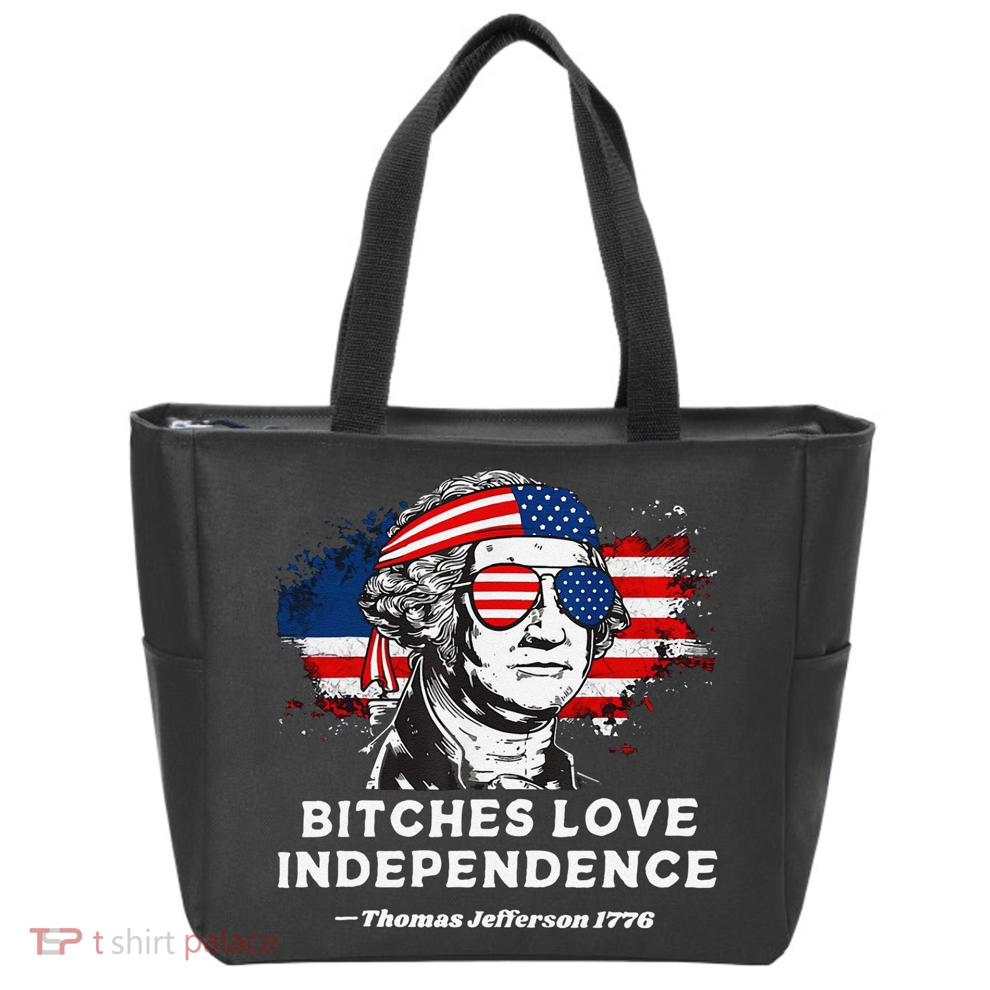 Bitches Love Independence Funny Founding Fathers 4th Of July Gift Tote Bag