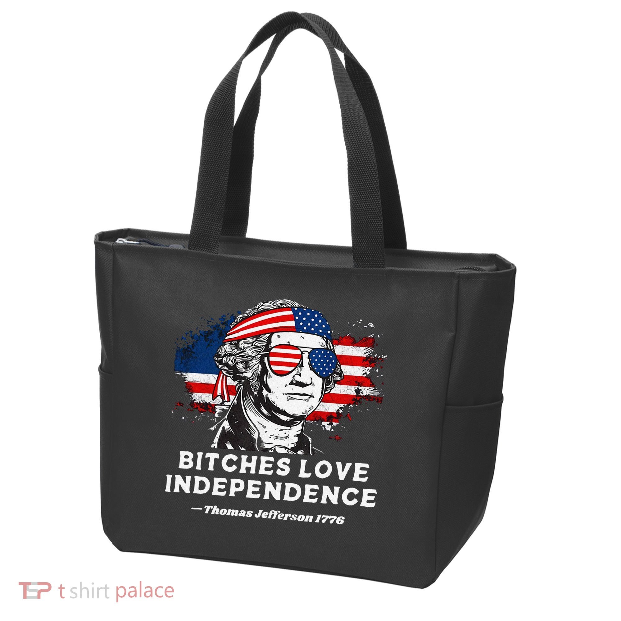 Bitches Love Independence Funny Founding Fathers 4th Of July Gift Tote Bag
