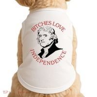 Bitches Love Independence Thomas Jefferson Funny 4th Of July Doggie Tank thumb 0