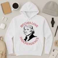 Bitches Love Independence Thomas Jefferson Funny 4th Of July Hoodie thumb 3