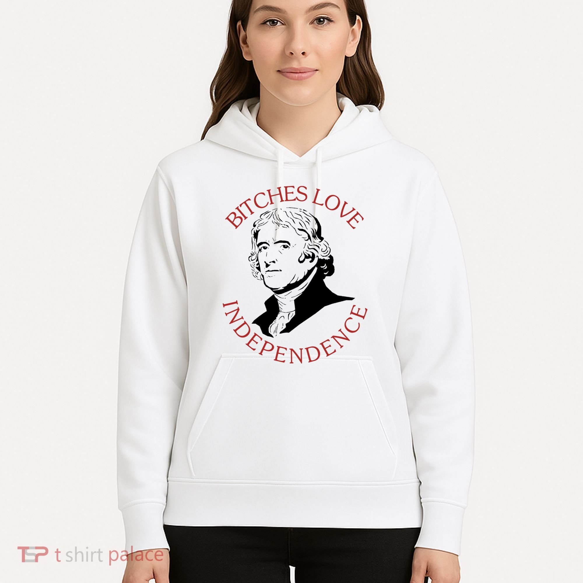 Bitches Love Independence Thomas Jefferson Funny 4th Of July Hoodie