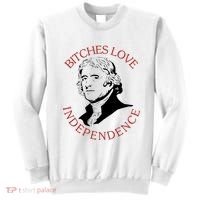 Bitches Love Independence Thomas Jefferson Funny 4th Of July Sweatshirt thumb 0
