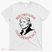 Bitches Love Independence Thomas Jefferson Funny 4th Of July T-Shirt thumb 0
