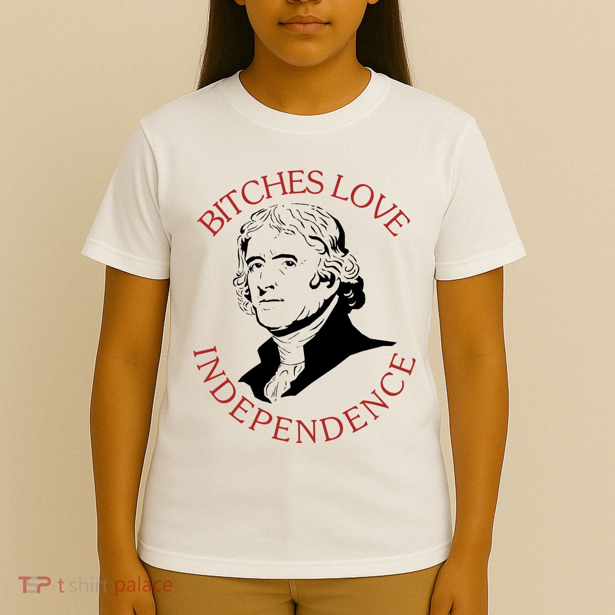 Bitches Love Independence Thomas Jefferson Funny 4th Of July T-Shirt