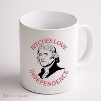 Bitches Love Independence Thomas Jefferson Funny 4th Of July Coffee Mug thumb 1