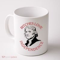 Bitches Love Independence Thomas Jefferson Funny 4th Of July Coffee Mug thumb 0