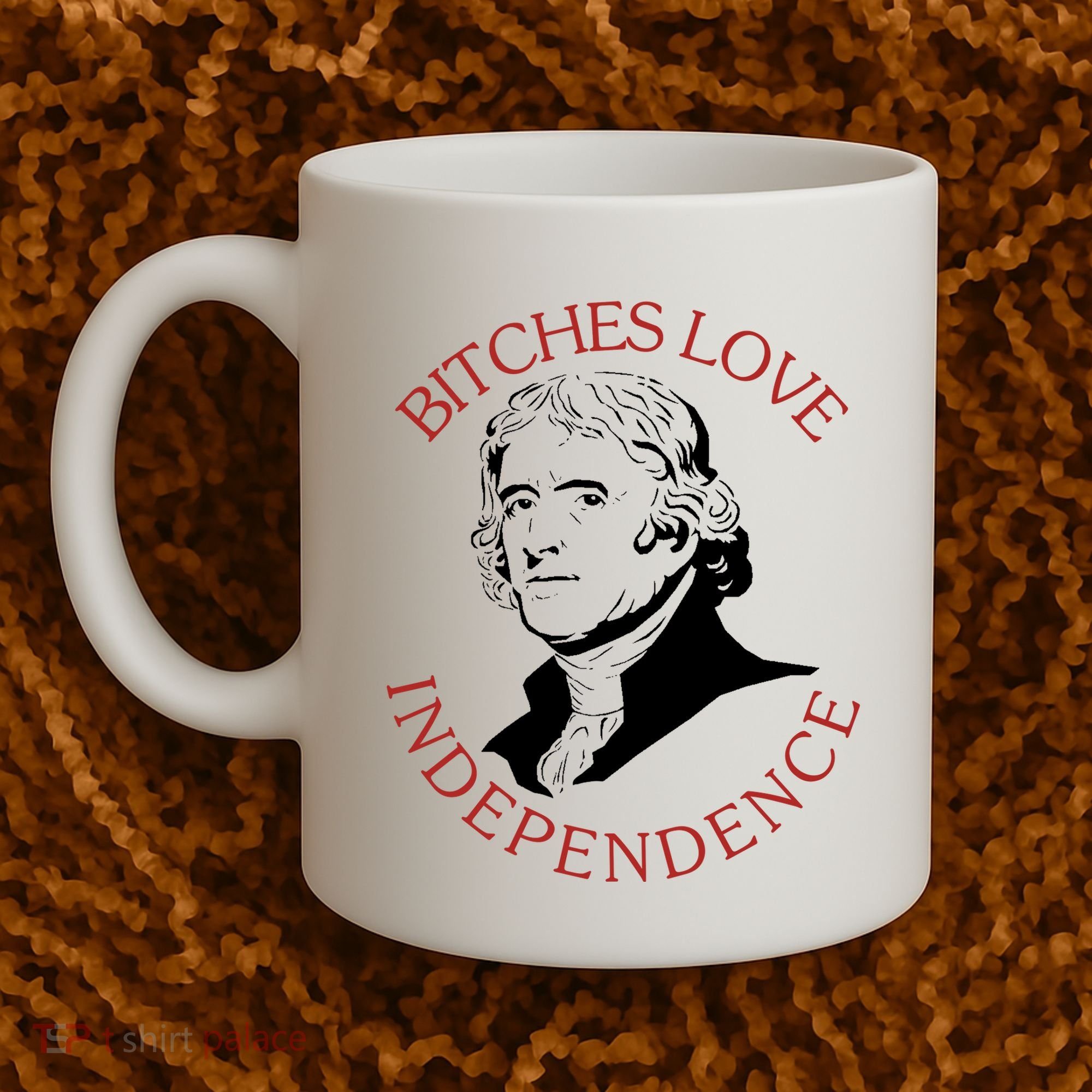 Bitches Love Independence Thomas Jefferson Funny 4th Of July Coffee Mug