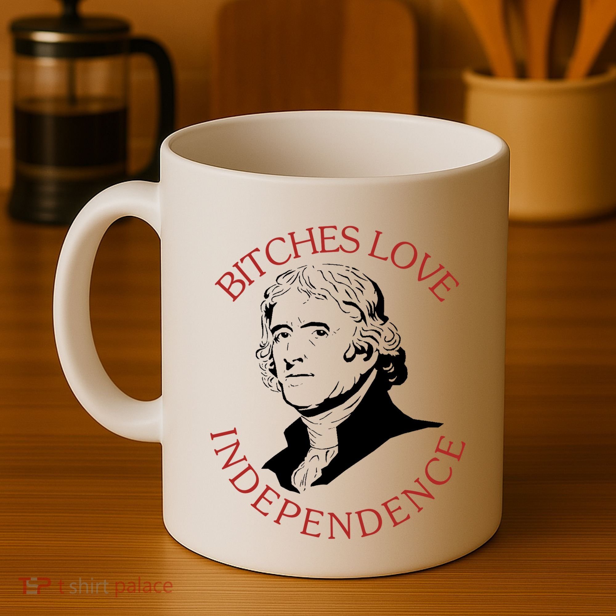 Bitches Love Independence Thomas Jefferson Funny 4th Of July Coffee Mug
