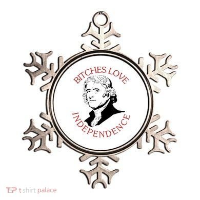 Bitches Love Independence Thomas Jefferson Funny 4th Of July Ornament
