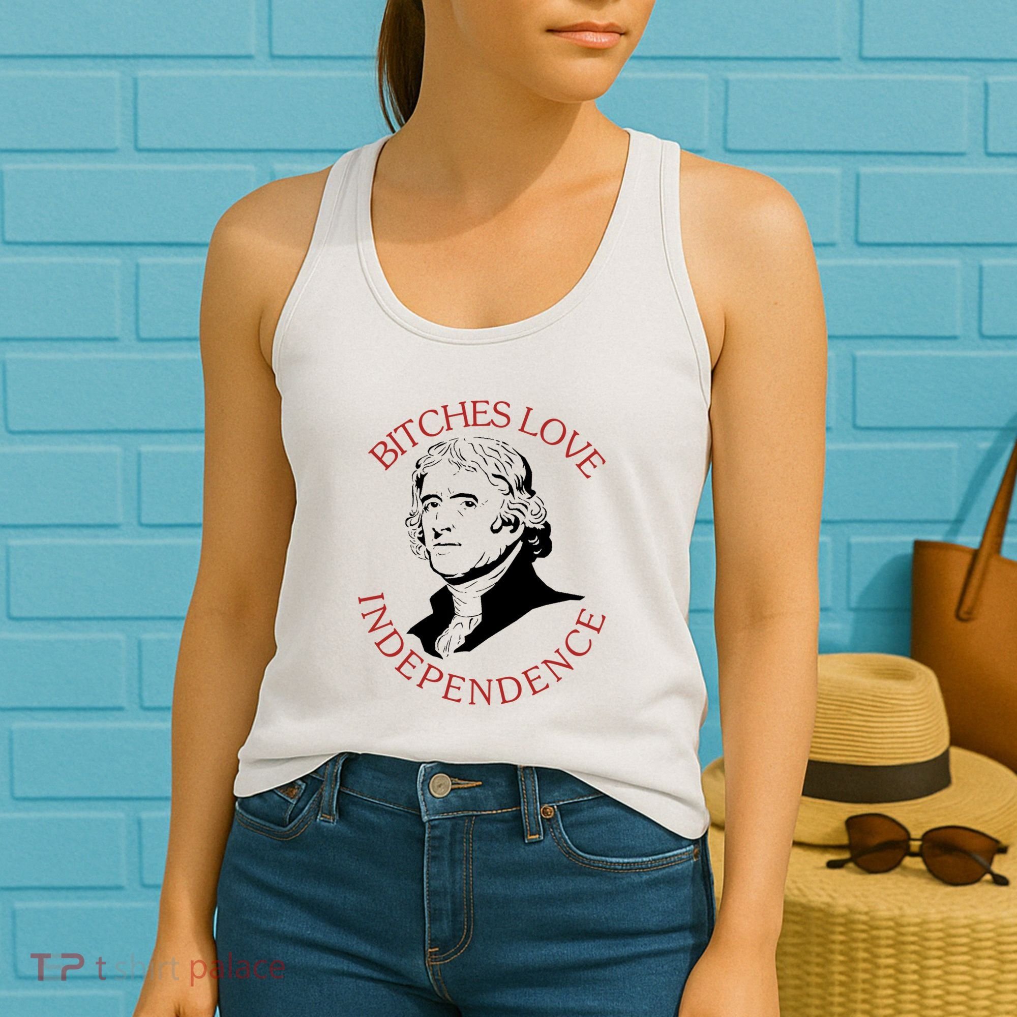 Bitches Love Independence Thomas Jefferson Funny 4th Of July Women's Tank Top