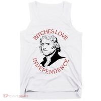 Bitches Love Independence Thomas Jefferson Funny 4th Of July Tank Top thumb 0