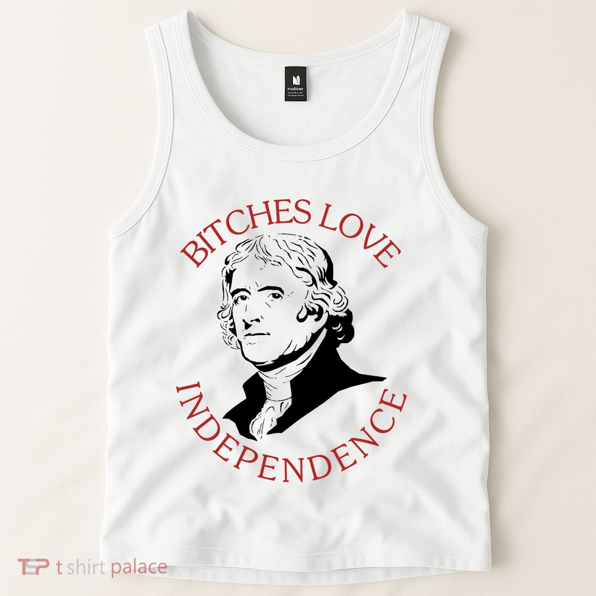 Bitches Love Independence Thomas Jefferson Funny 4th Of July Tank Top
