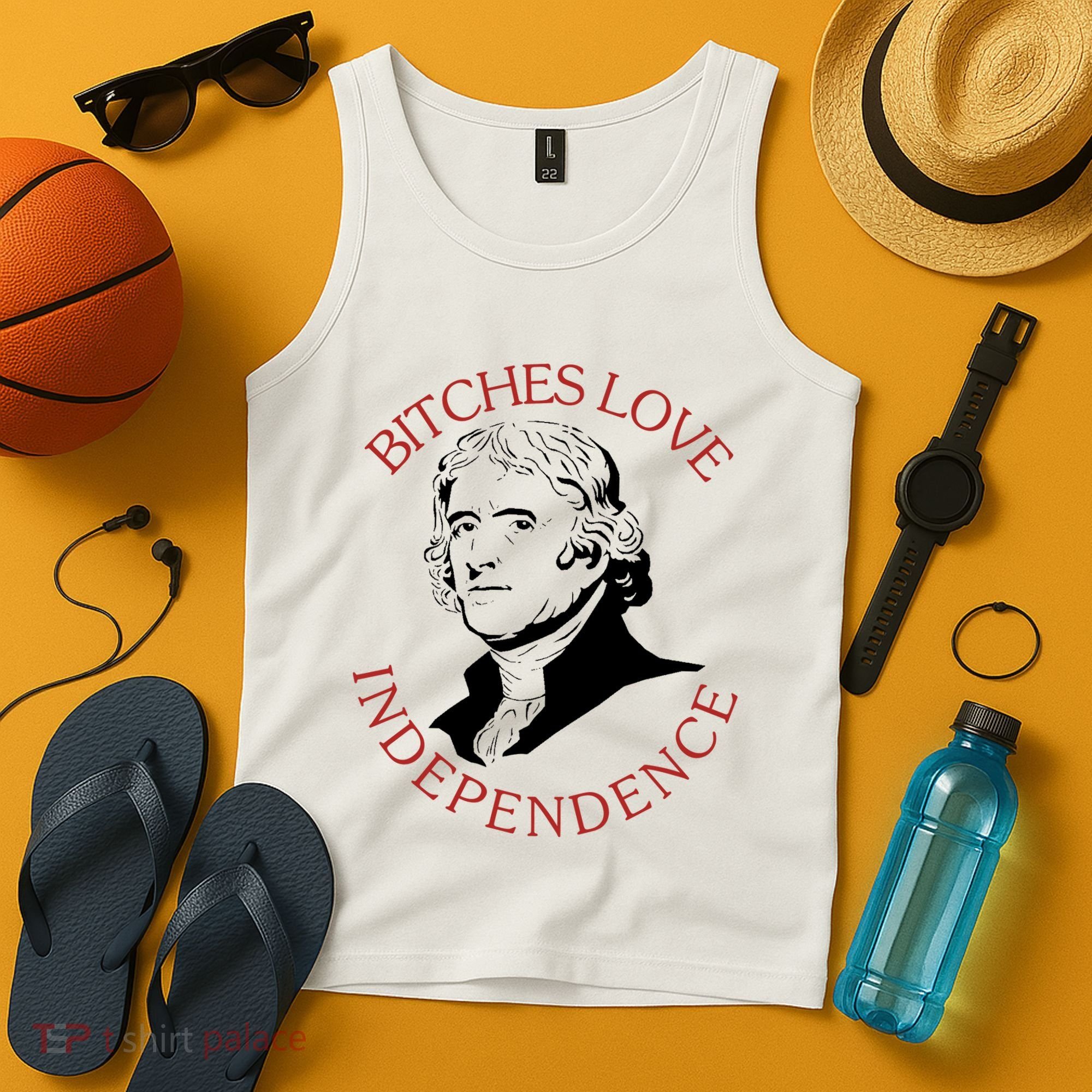 Bitches Love Independence Thomas Jefferson Funny 4th Of July Tank Top