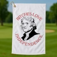 Bitches Love Independence Thomas Jefferson Funny 4th Of July Golf Towel thumb 1