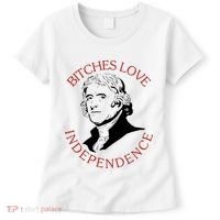 Bitches Love Independence Thomas Jefferson Funny 4th Of July Women's T-Shirt thumb 0