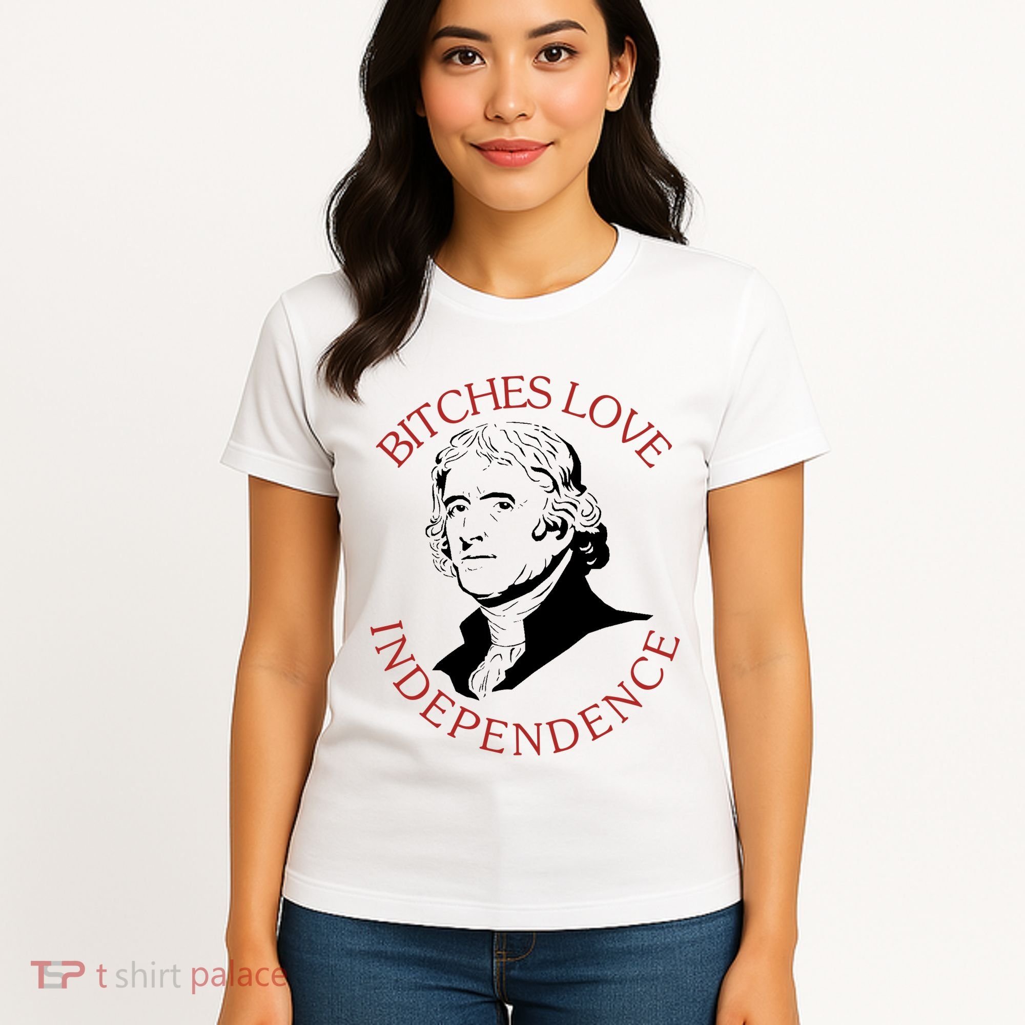 Bitches Love Independence Thomas Jefferson Funny 4th Of July Women's T-Shirt
