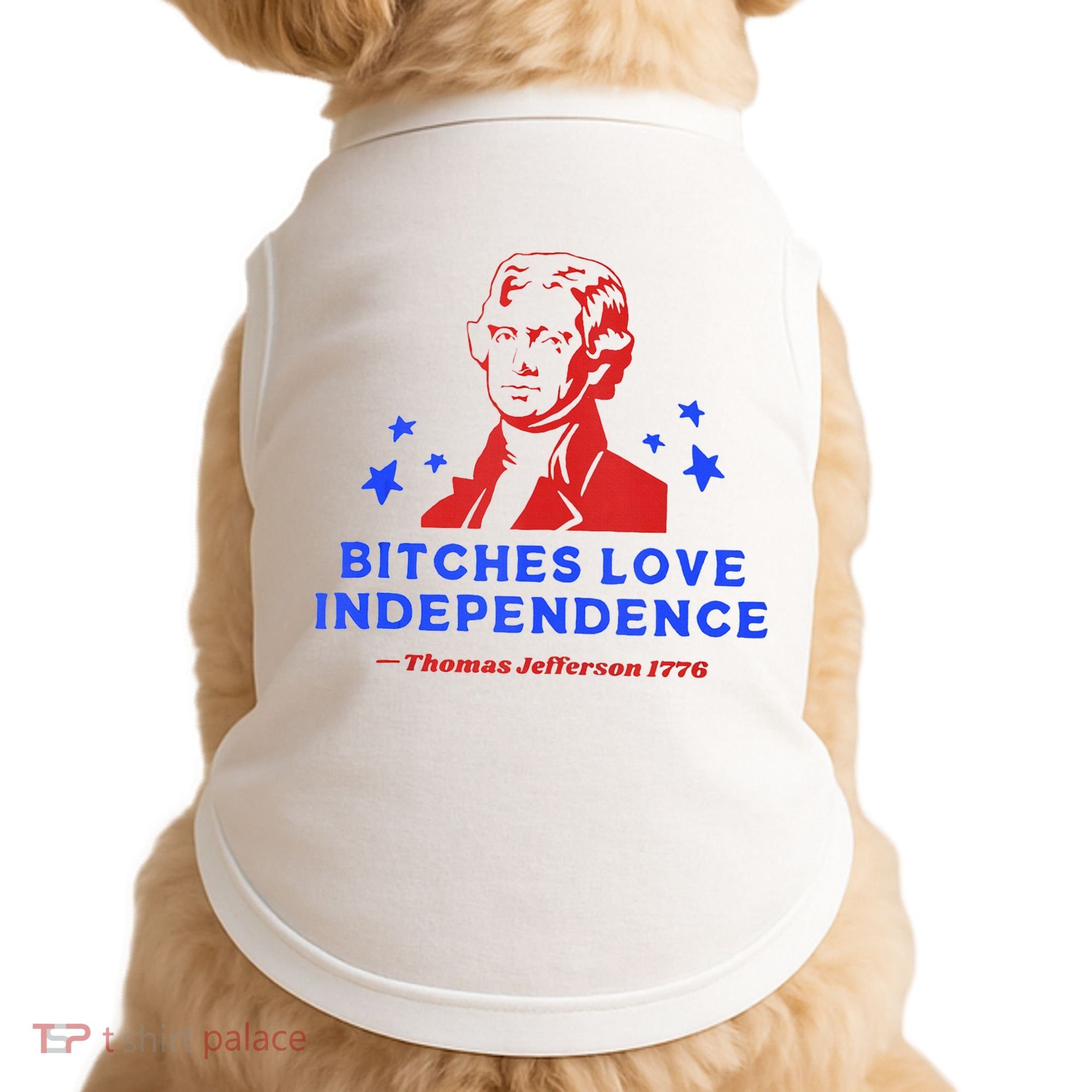 Bitches Love Independence Funny Founding Fathers 4th Of July Doggie Tank