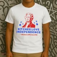 Bitches Love Independence Funny Founding Fathers 4th Of July T-Shirt thumb 3