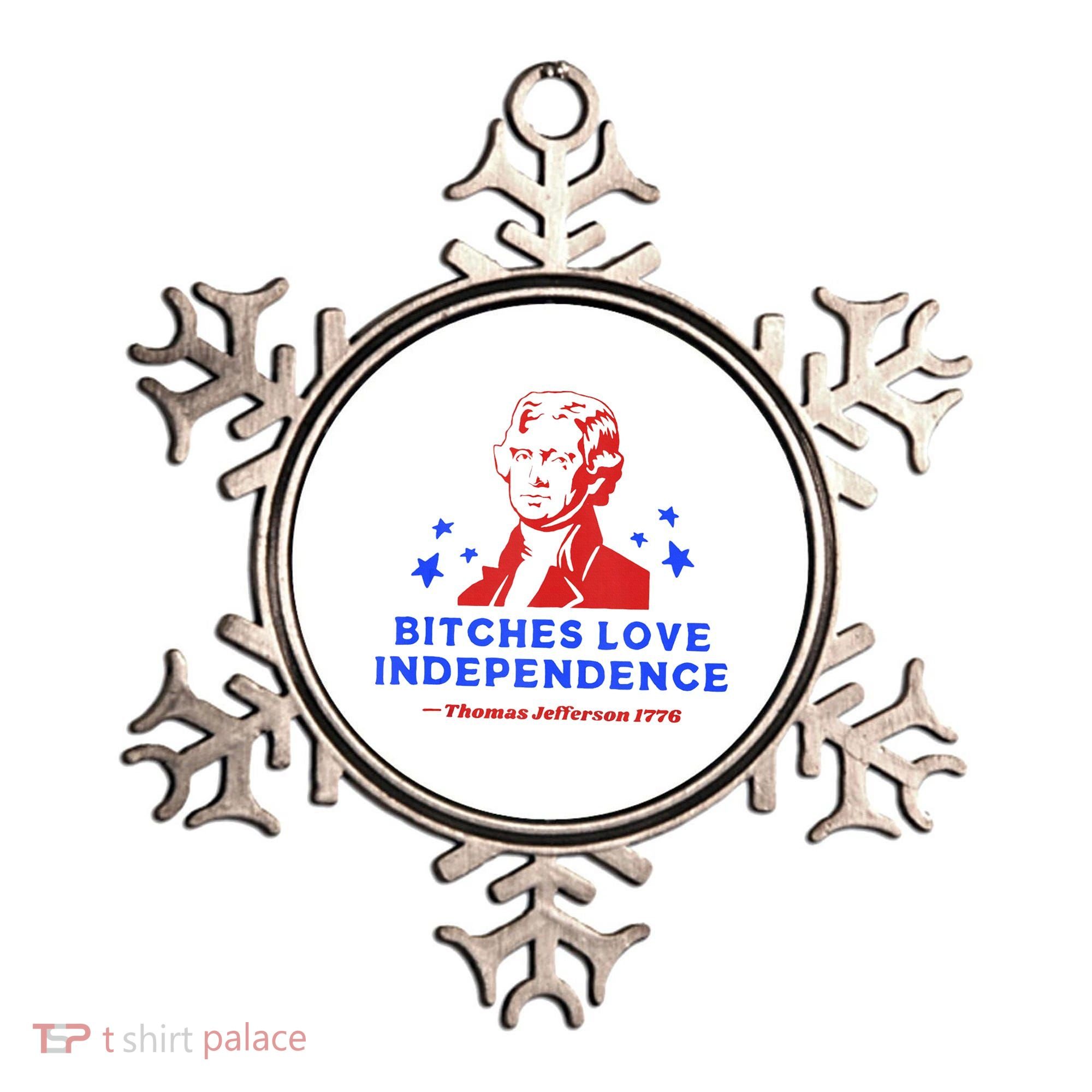 Bitches Love Independence Funny Founding Fathers 4th Of July Ornament