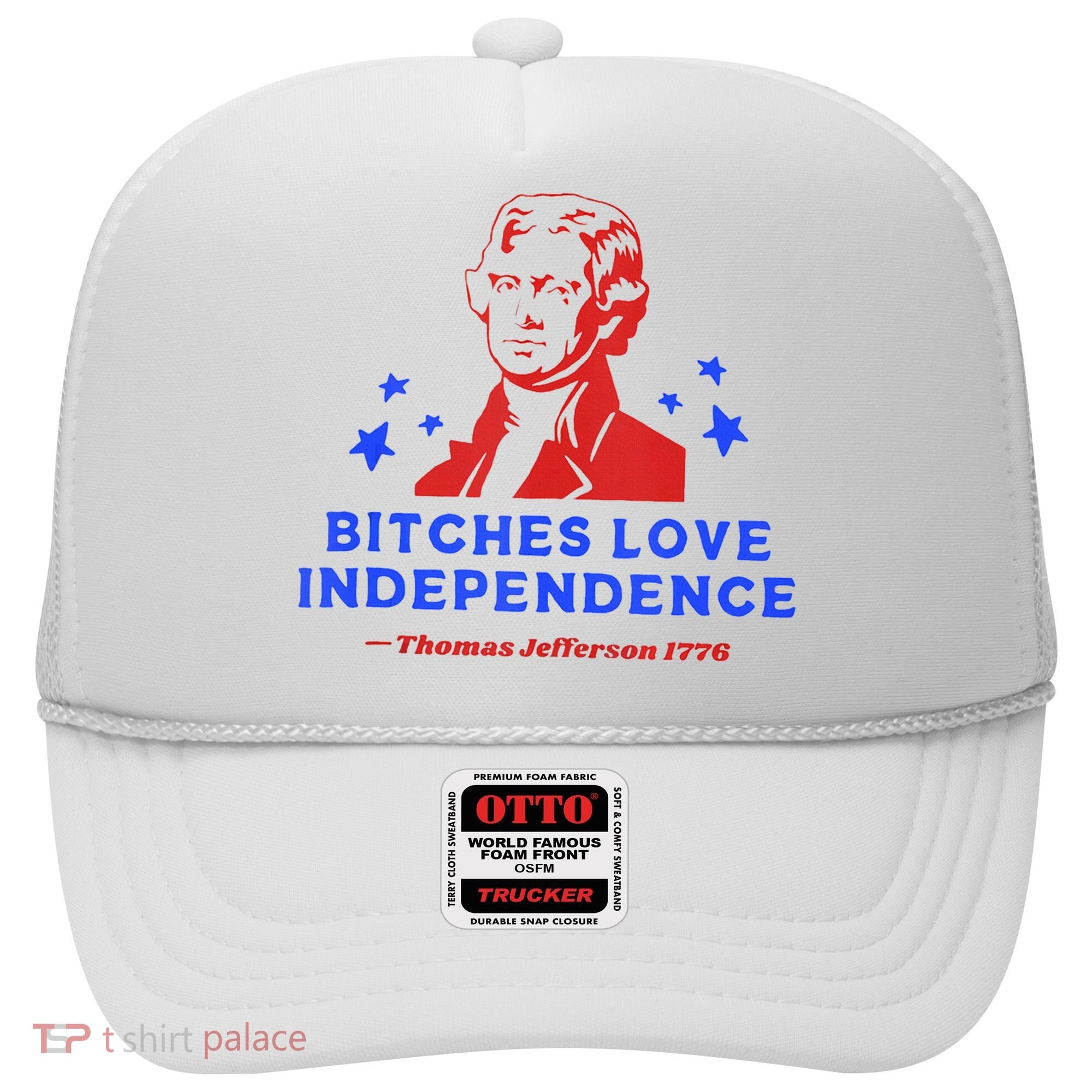 Bitches Love Independence Funny Founding Fathers 4th Of July Hat