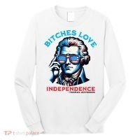 Bitches Love Independence Funny 4th Of July Thomas Jefferson Long Sleeve Shirt thumb 0