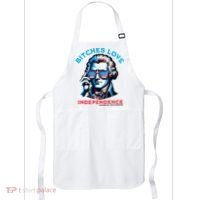 Bitches Love Independence Funny 4th Of July Thomas Jefferson Apron thumb 0