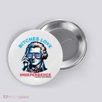 Bitches Love Independence Funny 4th Of July Thomas Jefferson Button thumb 0