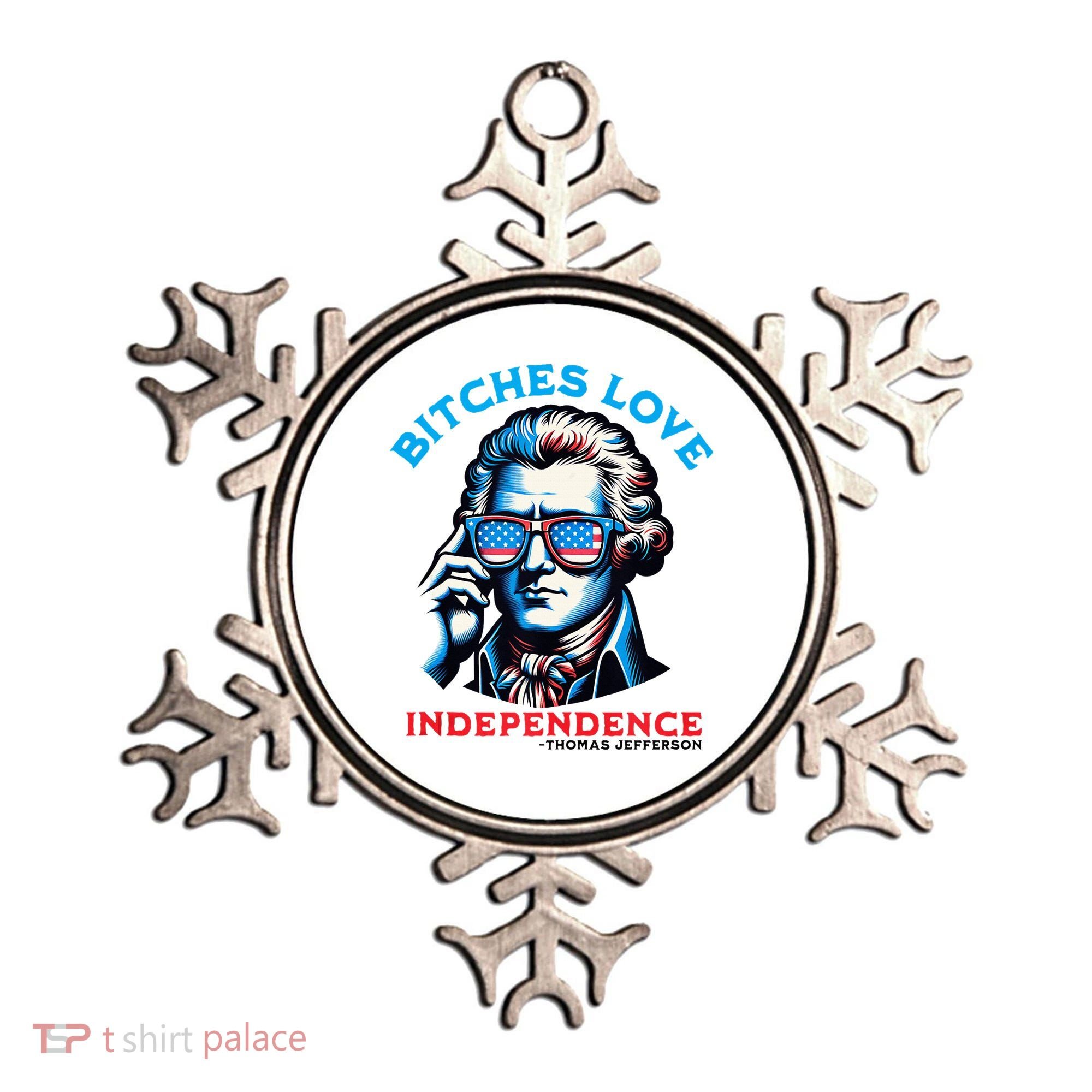 Bitches Love Independence Funny 4th Of July Thomas Jefferson Ornament