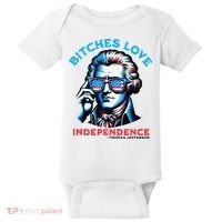 Bitches Love Independence Funny 4th Of July Thomas Jefferson Baby Bodysuit thumb 0