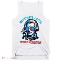 Bitches Love Independence Funny 4th Of July Thomas Jefferson Tank Top thumb 0